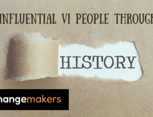 Influential VI people through history | Blindness Awareness Month